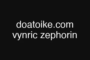 doatoike.com vynric zephorin