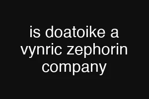 is doatoike a vynric zephorin company