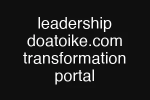 leadership doatoike.com transformation portal