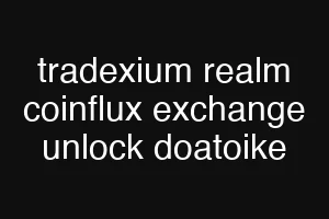 tradexium realm coinflux exchange unlock doatoike