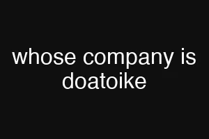 whose company is doatoike